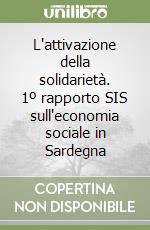 L'attivazione della solidarietà. 1º rapporto SIS sull'economia sociale in Sardegna libro