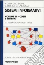 Sistemi informativi. Vol. 3: Costi e benefici
