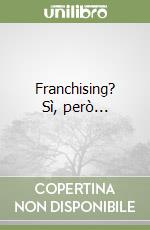 Franchising? Sì, però...