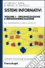 Sistemi informativi. Vol. 1: Organizzazione e reingegnerizzazione