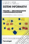 Sistemi informativi. Vol. 1: Organizzazione e reingegnerizzazione libro