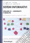 Sistemi informativi. Vol. 4: Contratti e qualità libro di Batini C. (cur.) Pernici B. (cur.) Santucci G. (cur.)