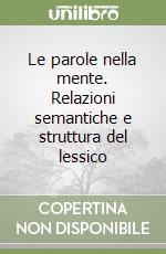 Le parole nella mente. Relazioni semantiche e struttura del lessico libro