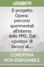 Il progetto Opera: percorsi sperimentali all'interno delle PMI. Dal «posto» di lavoro al percorso professionale