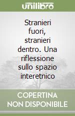 Stranieri fuori, stranieri dentro. Una riflessione sullo spazio interetnico libro