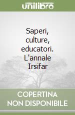 Saperi, culture, educatori. L'annale Irsifar libro