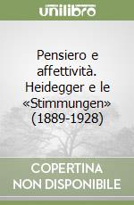 Pensiero e affettività. Heidegger e le «Stimmungen» (1889-1928) libro