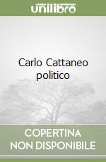 Carlo Cattaneo politico libro