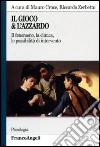 Il gioco & l'azzardo. Il fenomeno, la clinica, le possibilità di intervento libro