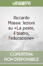 Riccardo Massa: lezioni su «La peste, il teatro, l'educazione» libro