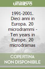 1991-2001. Dieci anni in Europa. 20 microdrammi - Ten years in Europe. 20 microdramas libro