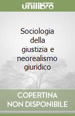 Sociologia della giustizia e neorealismo giuridico