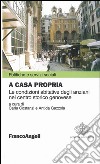 A casa propria. Le condizioni abitative degli anziani nel centro storico genovese. Con CD-ROM libro