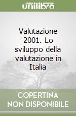 Valutazione 2001. Lo sviluppo della valutazione in Italia libro