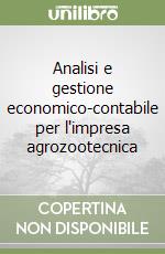 Analisi e gestione economico-contabile per l'impresa agrozootecnica libro