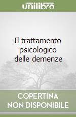 Il trattamento psicologico delle demenze libro