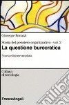 Storia del pensiero organizzativo. Vol. 2: La questione burocratica libro