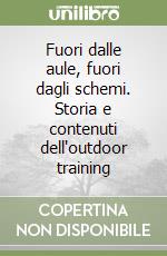 Fuori dalle aule, fuori dagli schemi. Storia e contenuti dell'outdoor training libro