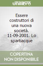 Essere costruttori di una nuova società. 11-09-2001. Lo spartiacque libro