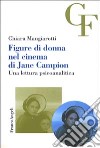 Figure di donna nel cinema di Jane Campion. Una lettura psicoanalitica libro