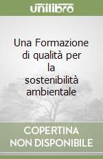 Una Formazione di qualità per la sostenibilità ambientale libro