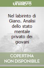 Nel labirinto di Giano. Analisi dello stato mentale privato dei giovani