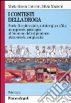 I contesti della droga. Storie di esplorazione, autoterapia e sfida: un approccio psicologico al fenomeno delle dipendenze attraverso la complessità libro