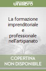 La formazione imprenditoriale e professionale nell'artigianato libro