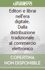 Editori e librai nell'era digitale. Dalla distribuzione tradizionale al commercio elettronico