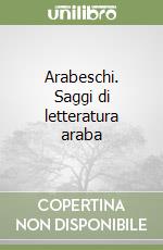 Arabeschi. Saggi di letteratura araba