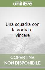 Una squadra con la voglia di vincere libro