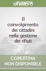 Il coinvolgimento dei cittadini nella gestione dei rifiuti libro