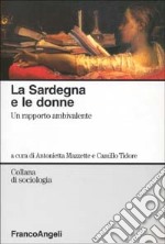 La Sardegna e le donne. Un rapporto ambivalente libro