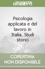 Psicologia applicata e del lavoro in Italia. Studi storici