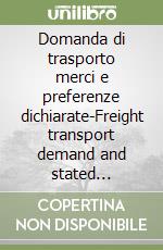 Domanda di trasporto merci e preferenze dichiarate-Freight transport demand and stated preference experiments