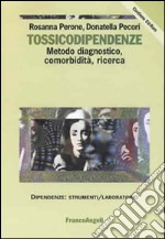 Tossicodipendenze. Metodo diagnostico, comorbidità, ricerca. Con CD-ROM libro