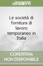 Le società di fornitura di lavoro temporaneo in Italia libro