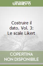 Costruire il dato. Vol. 3: Le scale Likert libro