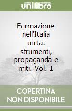 Formazione nell'Italia unita: strumenti, propaganda e miti. Vol. 1 libro