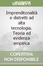 Imprenditorialità e distretti ad alta tecnologia. Teoria ed evidenza empirica