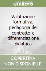 Valutazione formativa, pedagogia del contratto e differenziazione didattica libro