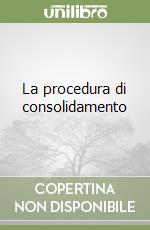 La procedura di consolidamento