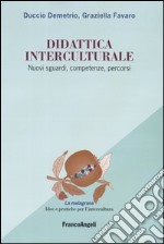 Didattica interculturale. Nuovi sguardi, competenze, percorsi