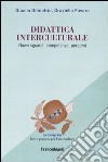 Didattica interculturale. Nuovi sguardi, competenze, percorsi libro