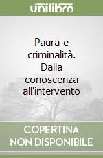 Paura e criminalità. Dalla conoscenza all'intervento