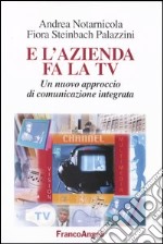 E l'azienda fa la Tv. Un nuovo approccio di comunicazione integrata