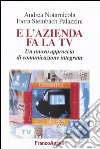 E l'azienda fa la Tv. Un nuovo approccio di comunicazione integrata libro