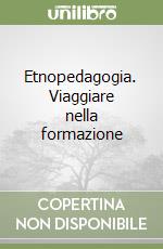 Etnopedagogia. Viaggiare nella formazione libro