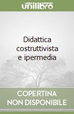 Didattica costruttivista e ipermedia libro