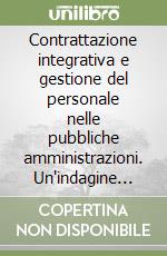 Contrattazione integrativa e gestione del personale nelle pubbliche amministrazioni. Un'indagine sull'esperienza del quadriennio 1998-2001 libro